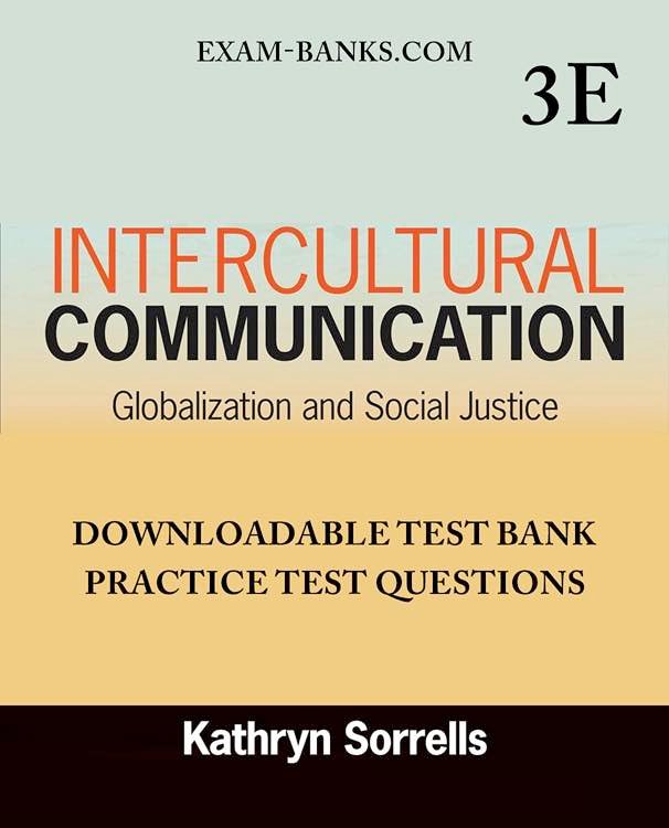 Downloadable Test Bank – Intercultural Communication, Sorrells, 3e Downloadable Test Bank – Intercultural Communication, Sorrells, 3e