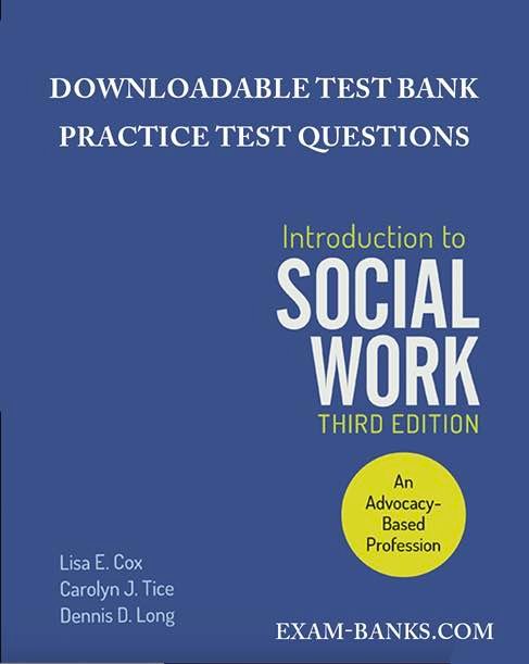 Downloadable Test Bank – Introduction to Social Work, Cox, 3e Downloadable Test Bank – Introduction to Social Work, Cox, 3e