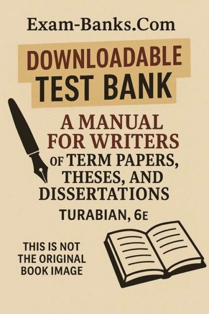 Downloadable Test Bank – A Manual for Writers of Term Papers, Theses, and Dissertations, Turabian, 6e