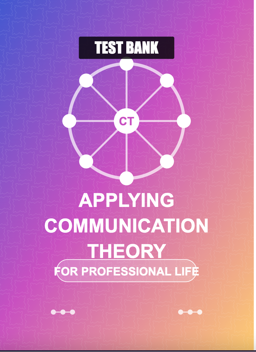 Downloadable Test Bank – Applying Communication Theory for Professional Life – Dainton,5e Downloadable Test Bank – Applying Communication Theory for Professional Life – Dainton,5e