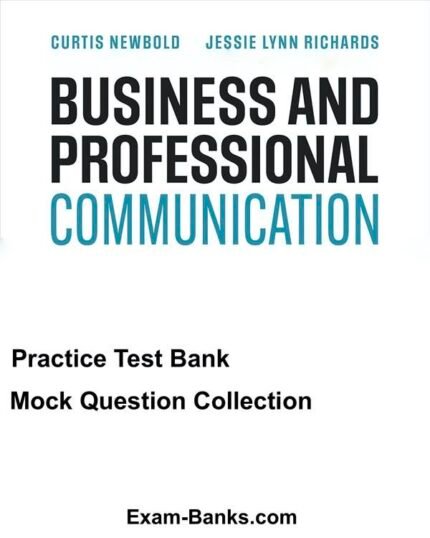 Downloadable Test Bank – Business and Professional Communication A Human-Centered Approach,Newbold