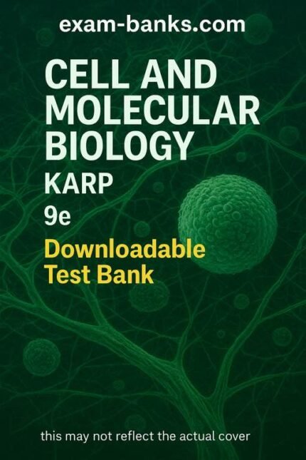 Downloadable Test Bank – Cell and Molecular Biology, Karp, 9e