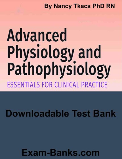 Downloadable Test Bank – Advanced Physiology and Pathophysiology by Tkacs
